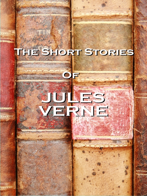 Title details for The Short Stories of Jules Verne, Volume 1 by Jules Verne - Wait list